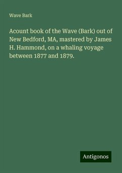 Acount book of the Wave (Bark) out of New Bedford, MA, mastered by James H. Hammond, on a whaling voyage between 1877 and 1879. - Bark, Wave