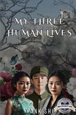 My Three Human Lives (Latest Edition) My Three Human Lives (Latest Edition)