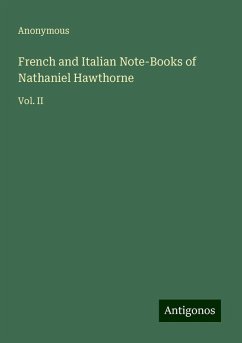 French and Italian Note-Books of Nathaniel Hawthorne - Anonymous