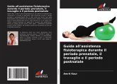Guida all'assistenza fisioterapica durante il periodo prenatale, il travaglio e il periodo postnatale Guida all'assistenza fisioterapica durante il periodo prenatale, il travaglio e il periodo postnatale
