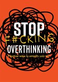 Stop F*cking Overthinking