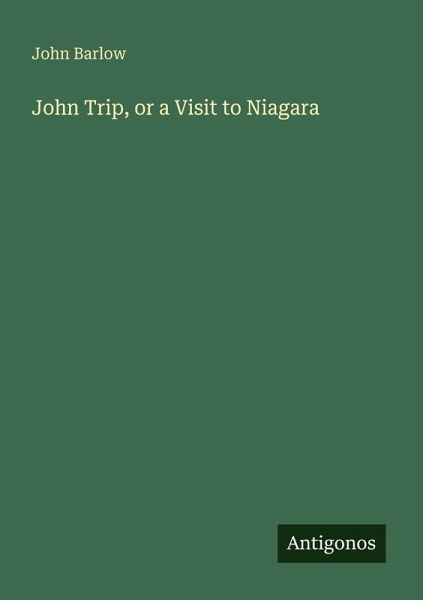 John Trip, or a Visit to Niagara John Trip, or a Visit to Niagara