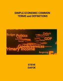 SIMPLE ECONOMIC COMMON TERMS and DEFINITIONS SIMPLE ECONOMIC COMMON TERMS and DEFINITIONS