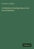 A Collection of Leading Cases on the Law of Elections