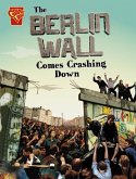 The Berlin Wall Comes Crashing Down The Berlin Wall Comes Crashing Down