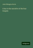 A key to the narrative of the four Gospels A key to the narrative of the four Gospels