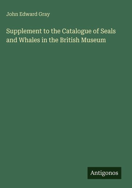 Supplement to the Catalogue of Seals and Whales in the British Museum Supplement to the Catalogue of Seals and Whales in the British Museum