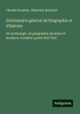 Dictionnaire général de biographie et d'histoire Dictionnaire général de biographie et d'histoire