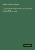 A review of the history of Greece to the death of Alexander