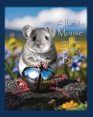 Alfie the Mouse and the Silver Bell Alfie the Mouse and the Silver Bell