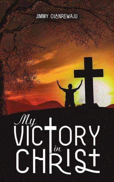 My Victory in Christ My Victory in Christ