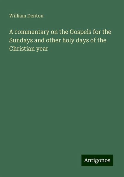 A commentary on the Gospels for the Sundays and other holy days of the Christian year