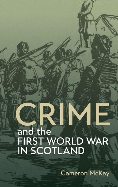 Crime and the First World War in Scotland Crime and the First World War in Scotland