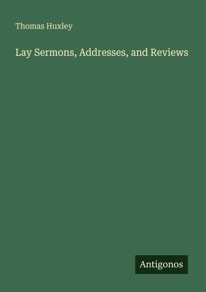 Lay Sermons, Addresses, and Reviews Lay Sermons, Addresses, and Reviews