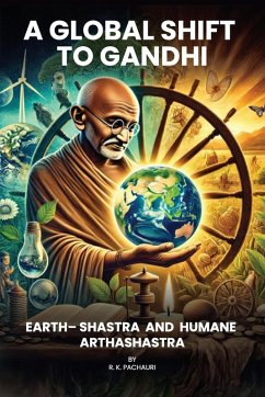 A Global Shift to Gandhi - Pachauri, R. K