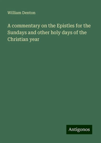 A commentary on the Epistles for the Sundays and other holy days of the Christian year