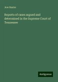 Reports of cases argued and determined in the Supreme Court of Tennessee Reports of cases argued and determined in the Supreme Court of Tennessee