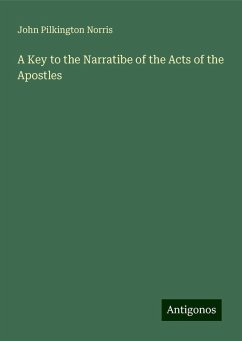 A Key to the Narratibe of the Acts of the Apostles - Pilkington Norris, John