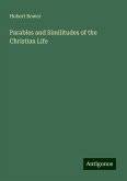 Parables and Similitudes of the Christian Life Parables and Similitudes of the Christian Life