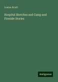 Hospital Sketches and Camp and Fireside Stories Hospital Sketches and Camp and Fireside Stories