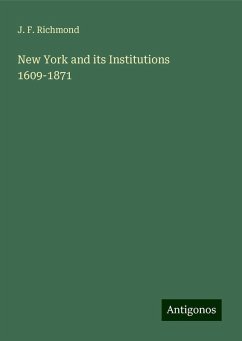 New York and its Institutions 1609-1871 - Richmond, J. F.