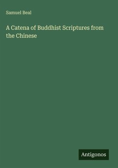 A Catena of Buddhist Scriptures from the Chinese - Beal, Samuel
