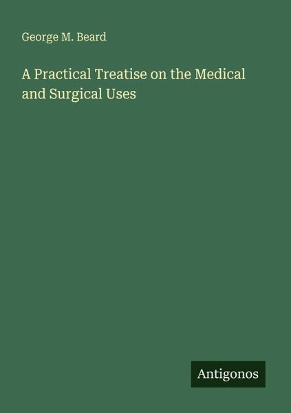 A Practical Treatise on the Medical and Surgical Uses