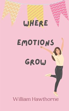 Where Emotions Grow - Hawthorne, William