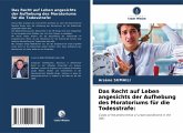 Das Recht auf Leben angesichts der Aufhebung des Moratoriums für die Todesstrafe: Das Recht auf Leben angesichts der Aufhebung des Moratoriums für die Todesstrafe: