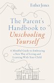 The Parent's Handbook to Unschooling Yourself The Parent's Handbook to Unschooling Yourself