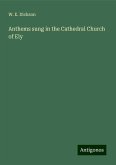 Anthems sung in the Cathedral Church of Ely Anthems sung in the Cathedral Church of Ely