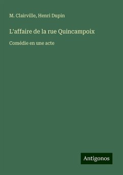 L'affaire de la rue Quincampoix - Clairville, M.; Dupin, Henri