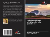 La fede nel libero arbitrio nella vita quotidiana La fede nel libero arbitrio nella vita quotidiana