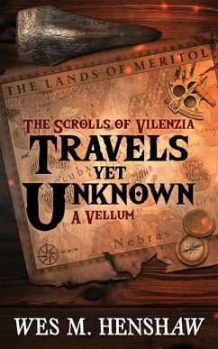 The Scrolls of Vilenzia - A Vellum - Travels Yet Unknown - Henshaw, Wes M