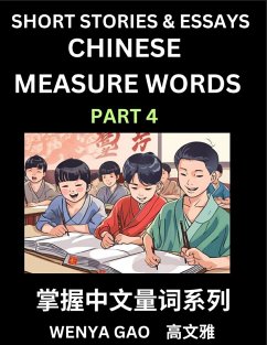 Chinese Measure Words (Part 4)- Learn Chinese Language and Culture by Reading Stories Made of Chinese Liangci Quantifiers, Simple & Easy Mandarin Chinese Lessons for Beginners - Gao, Wenya