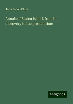 Annals of Staten island, from its discovery to the present time - Clute, John Jacob