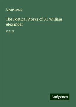 The Poetical Works of Sir William Alexander - Anonymous