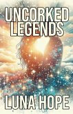 Uncorked Legends Uncorked Legends