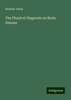 The Physical Diagnosis on Brain Disease - Vance, Reuben