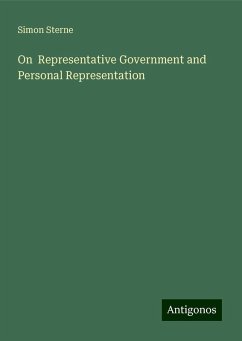 On Representative Government and Personal Representation - Sterne, Simon