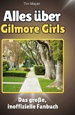 Alles über <br> Gilmore Girls Alles über <br> Gilmore Girls