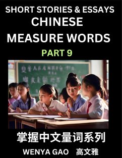 Chinese Measure Words (Part 9)- Learn Chinese Language and Culture by Reading Stories Made of Chinese Liangci Quantifiers, Simple & Easy Mandarin Chinese Lessons for Beginners - Gao, Wenya