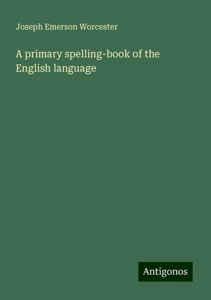 A primary spelling-book of the English language