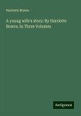 A young wife's story: By Harriette Bowra. In Three Volumes