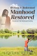 BROKEN TO REDEEMED MANHOOD RESTORED - Bild 1