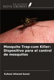 Mosquito Trap-cum Killer: Dispositivo para el control de mosquitos Mosquito Trap-cum Killer: Dispositivo para el control de mosquitos