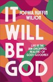It Will Be God It Will Be God