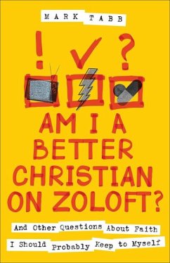 Am I a Better Christian on Zoloft? - Tabb, Mark