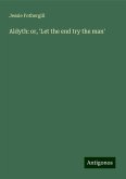 Aldyth: or, 'Let the end try the man'