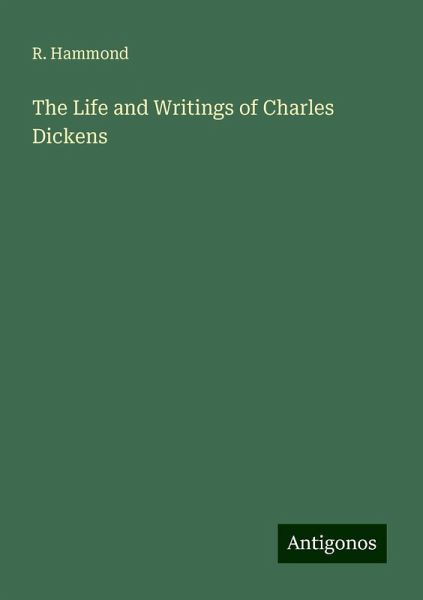 The Life and Writings of Charles Dickens